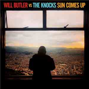 Will Butler vs The Knocks - Sun Comes Up download flac