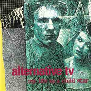 Alternative TV - My Life As A Child Star download flac