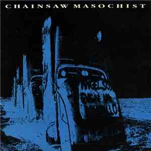 Chainsaw Masochist - Thrashing Around download flac