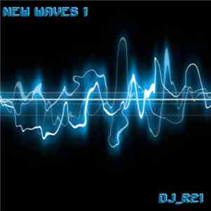 DJ_R21 - New Waves 1 download flac