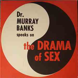 Dr. Murray Banks - Dr. Murray Banks Speaks On The Drama Of Sex download flac