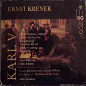 Ernst Krenek - David Pittman-Jennings, Christoph Bantzer, Turid Karlsen, Franziska Hirzel, Werner Hollweg, Alfons Eberz, Anne Gjevang, Hans Schulze , Czech Philharmonic Chorus Of Brno, Orchester Der Beethovenhalle Bonn, Marc Soustrot - Karl V download flac
