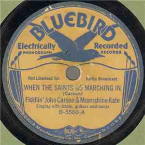 Fiddlin' John Carson & Moonshine Kate - When The Saints Go Marching In / Bear Me Away On Your Snowy Wings FLAC album