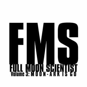 Full Moon Scientist - Volume 3: Moon-Ark Is Go FLAC album