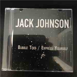Jack Johnson - Bubble Toes/ Express Yourself download flac