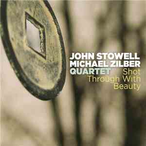 John Stowell, Michael Zilber - Shot Through With Beauty download flac