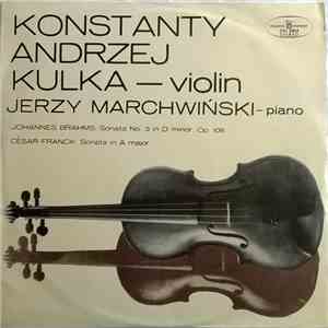 Konstanty Andrzej Kulka, Jerzy Marchwiński - Johannes Brahms, César Franck - Johannes Brahms:Sonata No. 3 In D Minor, Op. 108 - César Franck: Sonata In A Major download flac