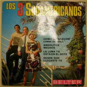 Los 3 Sudamericanos - Como un "Garçon" / Angelitos Negros / La Luna Ya Esta en el Bote / Desde Que Llegaste Tu download flac