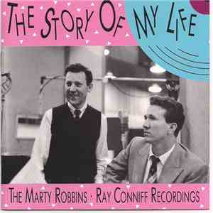 Marty Robbins, Ray Conniff - The Story Of My Life - The Marty Robbins / Ray Conniff Recordings - Rockin' Rollin' Robbins Vol. 2 download flac