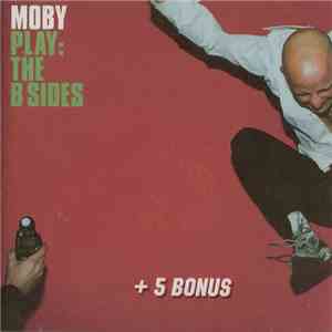 Moby - Play: The B Sides + 5 Bonus download flac
