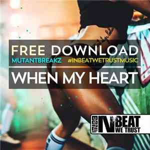 Mutantbreakz - When My Heart download flac