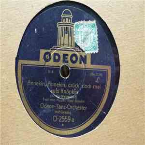 Odeon-Tanz-Orchester - Annekin, Annekin, Drück Doch Mal Aufs Knökin / Noch 'Ne Lage Kognak Her download flac