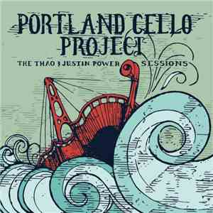 Portland Cello Project - The Thao & Justin Power Sessions download flac