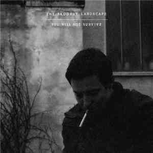 The Saddest Landscape - You Will Not Survive FLAC album