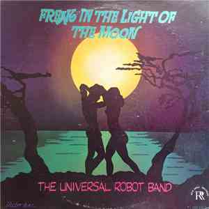 The Universal Robot Band - Freak In The Light Of The Moon FLAC album