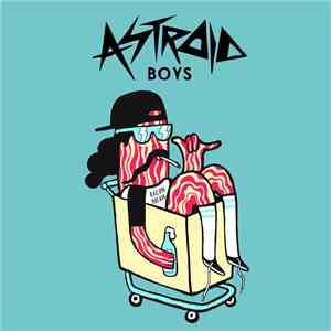 Astroid Boys - Bacon Dream download flac