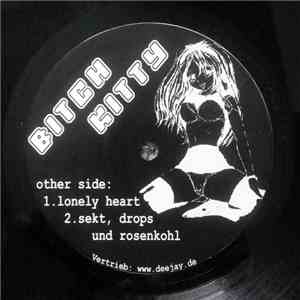 Bitch Kitty - Lonely Heart / Sekt, Drops Und Rosenkohl download flac