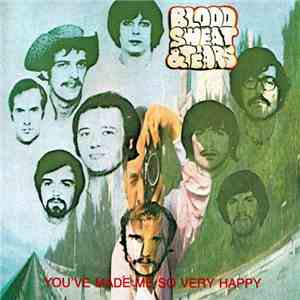 Blood, Sweat & Tears - You've Made Me So Very Happy download flac