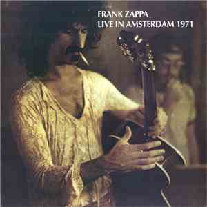Frank Zappa - Live In Amsterdam 1971 download flac