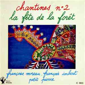 Françoise Moreau - François Imbert, Petit Pierre  - Chantines N°2 / La Fête De La Forêt download flac