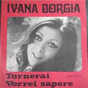 Ivana Borgia - Tornerai / Vorrei Sapere download flac