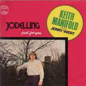 Keith Manifold Featuring Jerry West  - Jodelling Just For You download flac