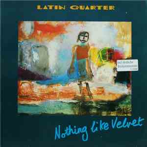 Latin Quarter - Nothing Like Velvet download flac