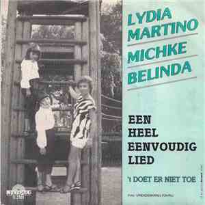 Lydia Martino / Michke - Belinda - Een Heel Eenvoudig Lied / 'T Doet Er Niet Toe download flac