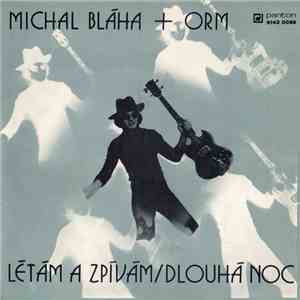 Michal Bláha + ORM - Létám A Zpívám / Dlouhá Noc download flac