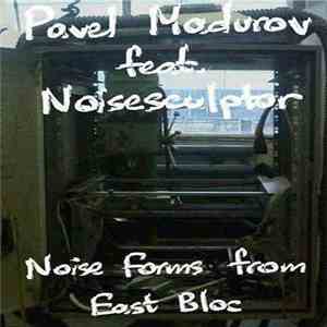 Павел Мадуров, Noisesculptor - Noise Forms from East Bloc download flac