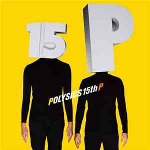Polysics - 15th P download flac