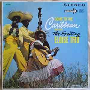 The Exciting Eloise Trio - Come To The Caribbean And Meet The Exciting Eloise Trio download flac