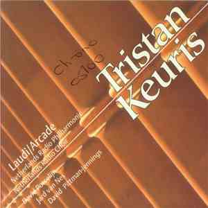 Tristan Keuris, Radio Philharmonic Nederlands, David Porcelijn, Jard Van Nes, David Pittman-Jennings, John-Edward Kelly - Tristan Keuris - Laudi / Arcade download flac
