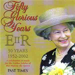 Various - Fifty Glorious Years - 1952-2002 A Celebration In Music For The Golden Jubilee Of Her Majesty The Queen download flac