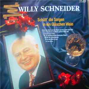 Willy Schneider - Schütt Die Sorgen In Ein Gläschen Wein download flac