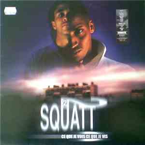 2 Squatt - Ce Que Je Vois Ce Que Je Vis download flac