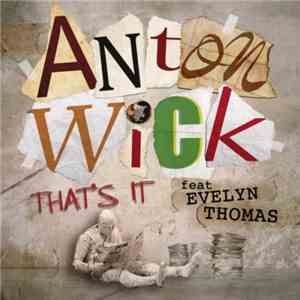 Anton Wick Feat. Evelyn Thomas - That's It download flac