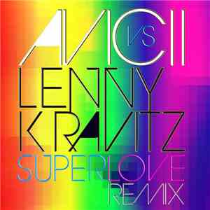 Avicii Vs Lenny Kravitz - Superlove (Remix) download flac