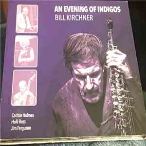 Bill Kirchner - An Evening Of Indigos download flac