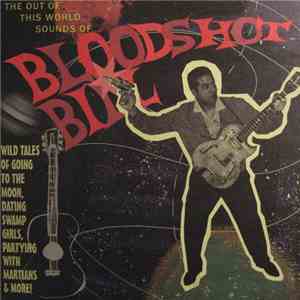 Bloodshot Bill - The Out Of This World Sounds Of Bloodshot Bill download flac