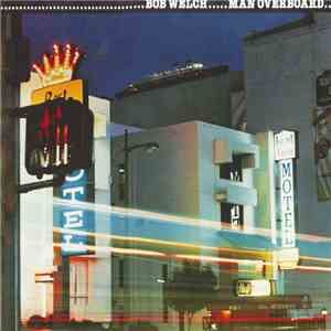 Bob Welch - Man Overboard download flac