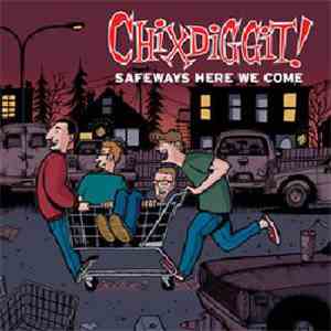 Chixdiggit! - Safeways Here We Come download flac