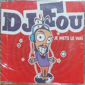 DJ Fou  - Je Mets Le Waï download flac