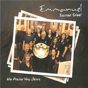 Emmanuel Sacred Steel - We Praise You, Jesus download flac