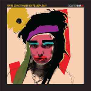 EVOLUTIONANDVIK - You're So Pretty When You're Angry, Baby download flac