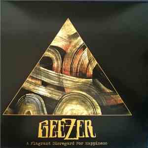 Geezer  - A Flagrant Disregard For Happiness download flac
