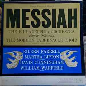George Frederick Handel, The Philadelphia Orchestra, Eugene Ormandy / The Mormon Tabernacle Choir, Richard P. Condie, Eileen Farrell, Martha Lipton, Davis Cunningham, William Warfield - Messiah download flac