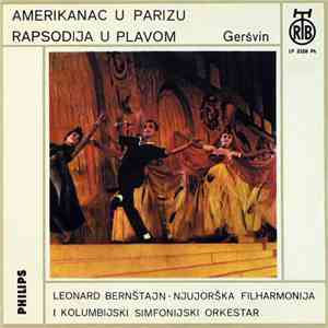 Geršvin - Leonard Bernštajn, Njujorška Filharmonija I Kolumbijski Simfonijski Orkestar - Amerikanac U Parizu ● Rapsodija U Plavom download flac
