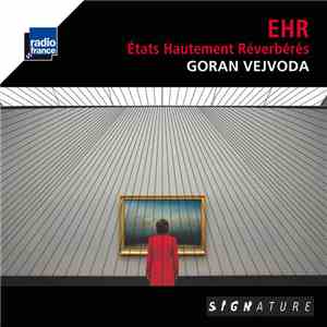 Goran Vejvoda - EHR - États Hautement Réverbérés download flac