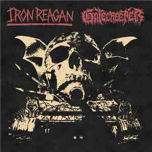 Iron Reagan / Gatecreeper - Iron Reagan / Gatecreeper download flac
